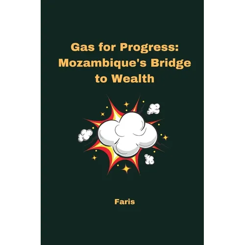 Gas for Progress: Mozambique's Bridge to Wealth