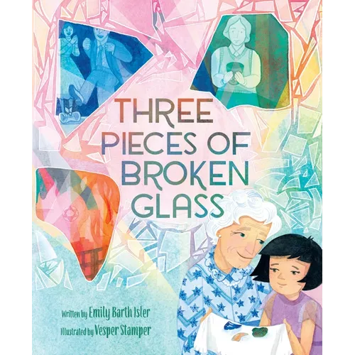 Three Pieces of Broken Glass: A Picture Book
