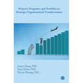 Projects, Programs, and Portfolios in Strategic Organizational Transformation