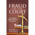 Fraud on the Court: One Adoptee's Fight to Reclaim His Identity