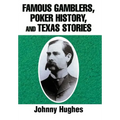 Famous Gamblers, Poker History, and Texas Stories