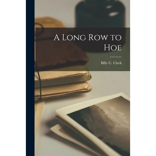 A Long Row to Hoe