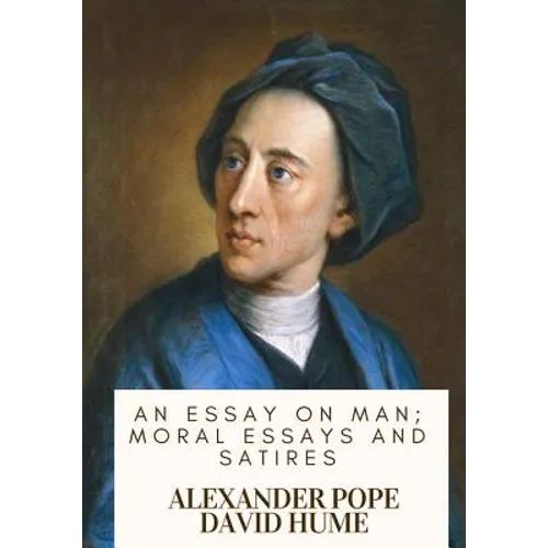 An Essay on Man; Moral Essays and Satires