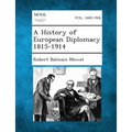 A History of European Diplomacy 1815-1914