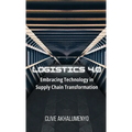 Logistics 4.0: Embracing Technology in Supply Chain Transformation