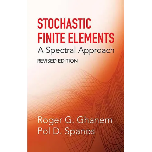 Stochastic Finite Elements: A Spectral Approach, Revised Edition