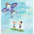 The Colorful Kite - A Bilingual Storybook about Embracing Change(Written in Chinese, English and Pinyin)