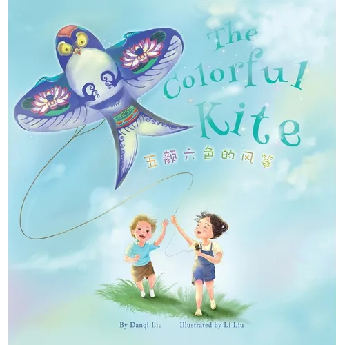 The Colorful Kite - A Bilingual Storybook about Embracing Change(Written in Chinese, English and Pinyin)