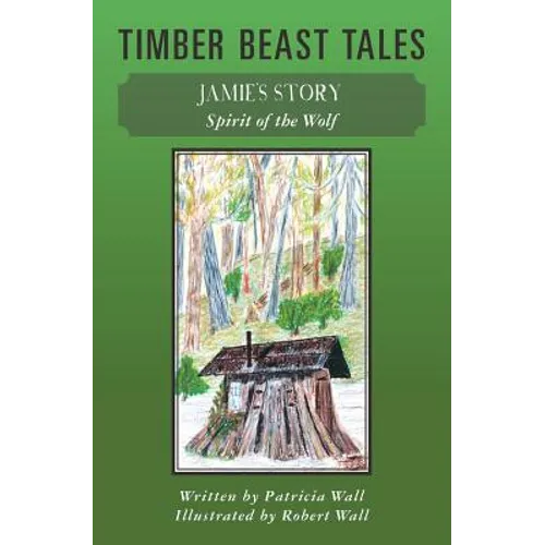 Timber Beast Tales: Jamie's Story Spirit of the Wolf