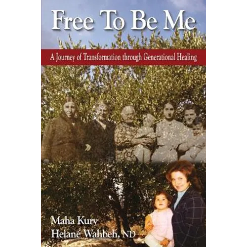 Free To Be Me: A Journey of Transformation through Generational Healing