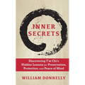Inner Secrets: Discovering Tai Chi's Hidden Lessons for Preservation, Protection, and Peace of Mind