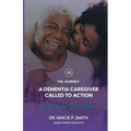 A Dementia Caregiver Called to Action: The Journey
