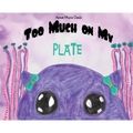 Too Much On My Plate