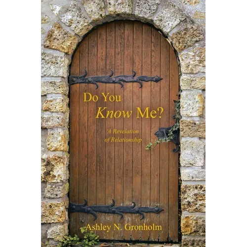 Do You Know Me?: A Revelation of Relationship