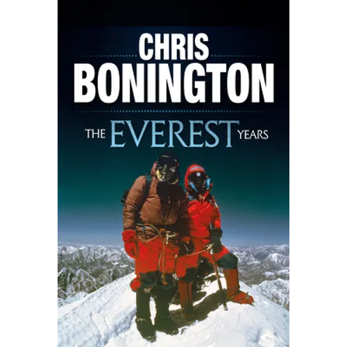 The Everest Years: The challenge of the world's highest mountain