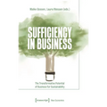 Sufficiency in Business: The Transformative Potential of Business for Sustainability