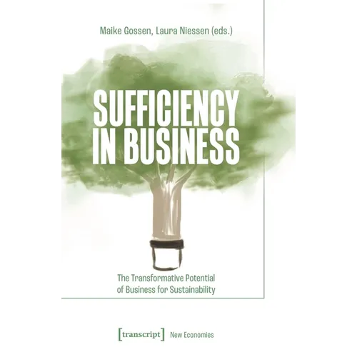 Sufficiency in Business: The Transformative Potential of Business for Sustainability