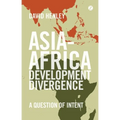 Asia-Africa Development Divergence: A Question of Intent