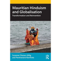 Mauritian Hinduism and Globalisation: Transformation and Reinvention