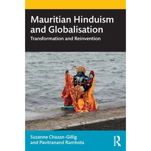 Mauritian Hinduism and Globalisation: Transformation and Reinvention
