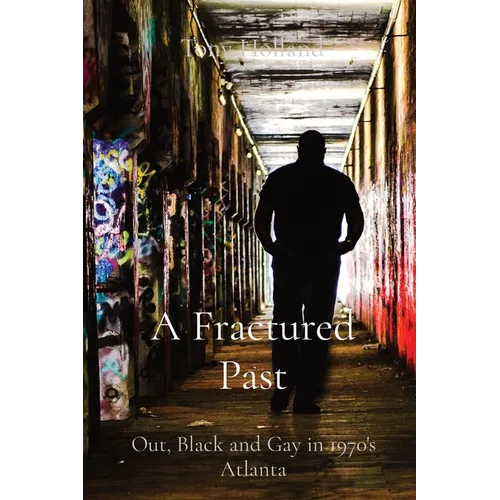 A Fractured Past: Out, Black and Gay in 1970's Atlanta