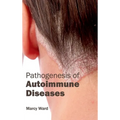 Pathogenesis of Autoimmune Diseases