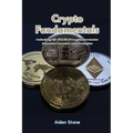 Crypto Fundamentals: Unlocking the world of cryptocurrencies: essential concepts and strategies