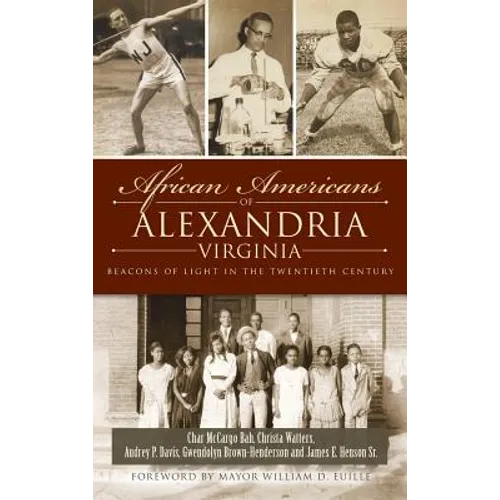 African Americans of Alexandria, Virginia: Beacons of Light in the Twentieth Century