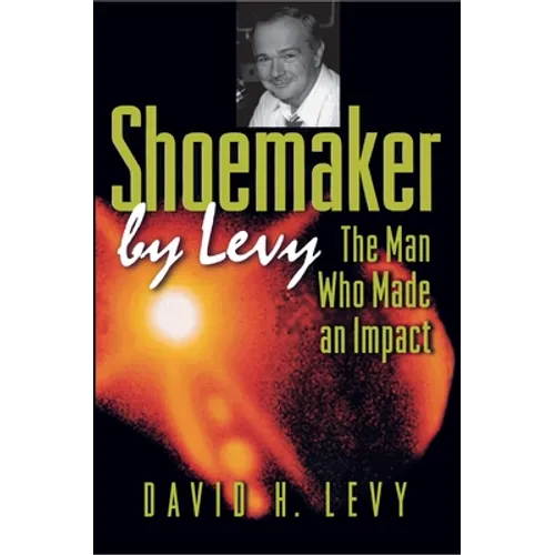 Shoemaker by Levy: The Man Who Made an Impact