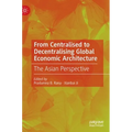From Centralised to Decentralising Global Economic Architecture: The Asian Perspective