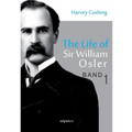 The Life of Sir William Osler, Volume 1