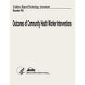 Outcomes of Community Health Worker Interventions: Evidence Report/Technology Assessment Number 181