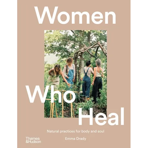 Women Who Heal: Natural Practices for Body and Soul