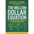 The Million Dollar Equation: How to build a million dollar business in 3 years or less