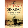 The Lusitania Sinking: Eyewitness Accounts from Survivors