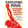 Reframing 1968: American Politics, Protest and Identity