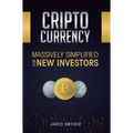 Cryptocurrency: Massively Simplified For New Investors