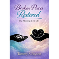 Broken Pieces Restored: The Meaning of My Life
