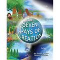 The Seven Days of Creation: Based on Biblical Texts