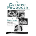 Creative Producer: A Memoir of the Studio System, by David Lewis