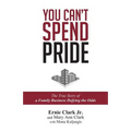 You Can't Spend Pride: The True Story of a Family Business Defying the Odds