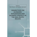 Perspectives on Economic Integration and Business Strategy in the Asia-Pacific Region