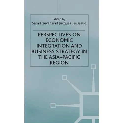 Perspectives on Economic Integration and Business Strategy in the Asia-Pacific Region