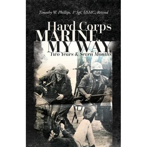 Hard Corps Marine, My Way, Two Years & Seven Months