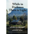While In Darkness There Is Light