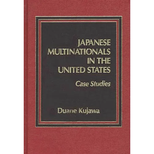 Japanese Multinationals in the United States: Case Studies