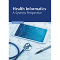 Health Informatics: A Systems Perspective