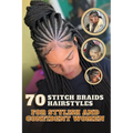 70 Stitch Braids Hairstyles for Stylish and Confident Women