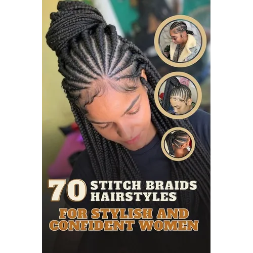 70 Stitch Braids Hairstyles for Stylish and Confident Women