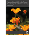 Nursing Ethics, 1880s to the Present: An Archaeology of Lost Wisdom and Identity